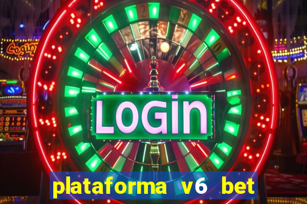 plataforma v6 bet paga mesmo